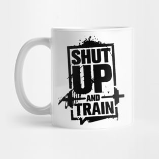 Shut Up And Train Mug